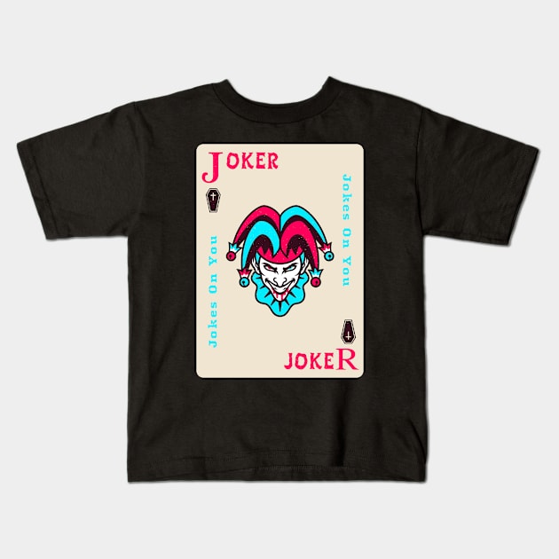 Joker Poker Card Jokes on you Kids T-Shirt by Tip Top Tee's